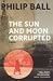 The Sun and Moon Corrupted (Paperback) by Philip Ball