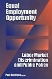 Equal Employment Opportunity: Labor Market Discrimination and Public Policy (Sociology and Economics)