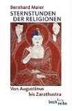 Sternstunden der Religion: Von Augustinus bis Zarathustra