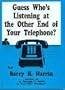 Guess Who's Listening at the Other End of Your Telephone?
