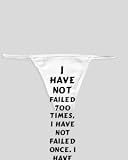 White Thong with I have not failed 700 times, I have not failed once. I have succeeded in proving those 700 ways will not work. When I have eliminated the ways that will not work, I will find the way ... zeusd1-MARC-4137588
