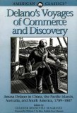 Delano's Voyages of Commerce and Discovery: Amasa Delano in China, the Pacific Islands, Australia, and South America, 1789-1807 (American Classics)