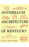 Books on Gazebo item: Antebellum Architecture of Kentucky