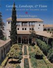 Gardens, Landscape, and Vision in the Palaces of Islamic Spain