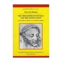 Tirso De Molina: the Trickster of Seville and the Stone Guest (El Burlador De Sevilla Y El Convidado De Piedra) (Hispanic Classics)