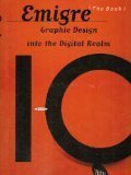 Emigre: Graphic Design into the Digital Realm (The Book : Graphic Design Into the Digital Realm) Emigre: Graphic Design into the Digital Realm (The Book : Graphic Design Into the Digital Realm)