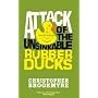 Attack of the Unsinkable Rubber Ducks