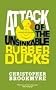 Attack Of The Unsinkable Rubber Ducks