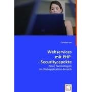 Webservices mit PHP - Securityaspekte: Neue Technologien im Webapplication-Bereich