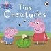 Tiny Creatures (Peppa Pig)