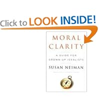 Moral Clarity: A Guide for Grown-Up Idealists