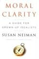 Moral Clarity: A Guide for Grown-Up Idealists