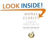 Moral Clarity: A Guide for Grown-up Idealists
