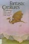 Fantastic Creatures: An Anthology of Fantasy and Science Fiction