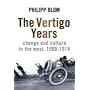 The Vertigo Years: Change And Culture In The West, 1900-1914: Change and Culture in the West 1900-1914
