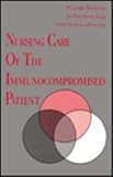 Nursing Care of the Immunocompromised Patient, 1e