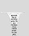 White Thong with Never tell people how to do things. Tell them what to do and they wi...