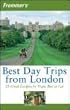 Frommer's Best Day Trips from London: 25 Great Escapes by Train, Bus or Car