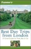 Frommer's Best Day Trips from London: 25 Great Escapes by Train, Bus or Car