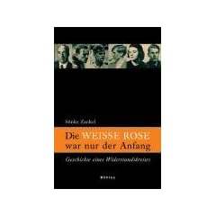 Die �Weisse Rose� war nur der Anfang: Geschichte eines Widerstandskreises