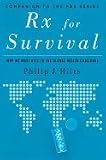 Rx for Survival Why We Must Rise to the Global Health Challenge (2005 publication)