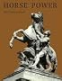 Horse Power: A History of the Horse and Donkey in Human Societies