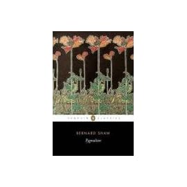 Pygmalion: A Romance in Five Acts (Penguin Classics)