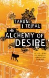 The Alchemy of Desire by Tejpal, Tarun