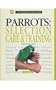 Parrots: Selection, Care & Training  (WW-088)