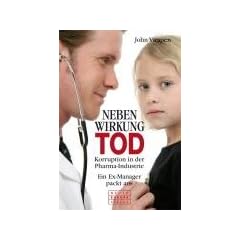 Nebenwirkung Tod: Korruption in der Pharma-Industrie. Ein Ex-Manager packt aus