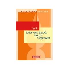 Kursthemen Deutsch: Lyrik: Liebe vom Barock bis zur Gegenwart: Sch�lerbuch