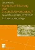Krankenversicherung oder Gesundheitsversorgung?: Gesundheitssysteme im Vergleich