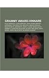 Grammy Award-vinnare: Kylie Minogue, Jussi Björling, John Adams, Brandy Norwood, Toni Braxton, Bon Jovi, Monica Arnold, Beastie Boys, Aerosmith (Swedish Edition)