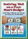 Retiring Well on a Poor Man's Budget: 1,001 Ways to Stretch Your Income and Enjoy Your Golden Years