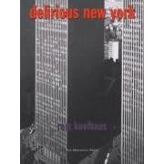 Delirious New York: A Retroactive Manifesto for Manhattan