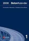 Beton-Kalender 2008: Schwerpunkte: Konstruktiver Wasserbau, Erdbebensicheres Bauen