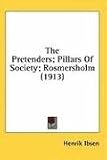 The Pretenders; Pillars Of Society; Rosmersholm (1913)