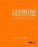 Learning Processing Publisher: Morgan Kaufmann