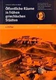 &Ouml;ffentliche R&auml;ume in fr&uuml;hen griechischen St&auml;dten - Tonio H&ouml;lscher