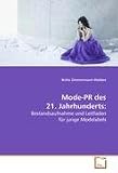 Mode-PR des 21 - Jahrhunderts: Bestandsaufnahme und Leitfaden f&uuml;r junge Modelabels - Zimmermann-Webber Britta