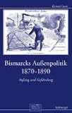 Produkt-Bild: Bismarcks Au&szlig;enpolitik 1870 bis 1890: Aufstieg und Gef&auml;hrdung