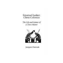 Emanuel Lasker: Chess Colossus
