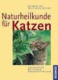 Naturheilkunde f�r Katzen: Grundlagen, Methoden, Krankheitsbilder