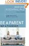 Be a Parent, Not a Pushover: A Guide to Raising Happy, Emotionally Healthy Teens