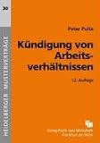 K&uuml;ndigung von Arbeitsverh&auml;ltnissen: Muster f&uuml;r K&uuml;ndigung, Anfechtung, Mitteilung an den Betriebsrat und Antr&auml;ge auf beh&ouml;rdliche Zustimmung