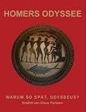 HOMERS ODYSSEE: Warum so sp�t, Odysseus? - Claus P�rksen