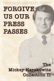 Forgive Us Our Press Passes: The Mickey Herskowitz Collection II