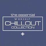 Review Various Artists  / The Essential Worship Chillout Collection