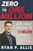Zero to One Million: How I Built A Company to $1 Million in Sales . . . and How You Can, Too