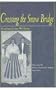 CROSSING THE SNOW BRIDGE (OSU JOURNAL AWARD POETRY)